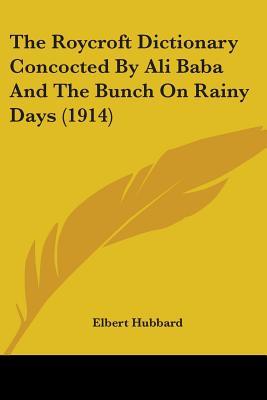 The Roycroft Dictionary Concocted by Ali Baba and the Bunch on Rainy Days